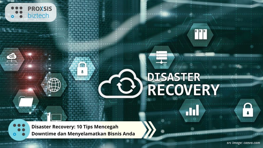 Disaster Recovery: 10 Tips Mencegah Downtime dan Menyelamatkan Bisnis Anda