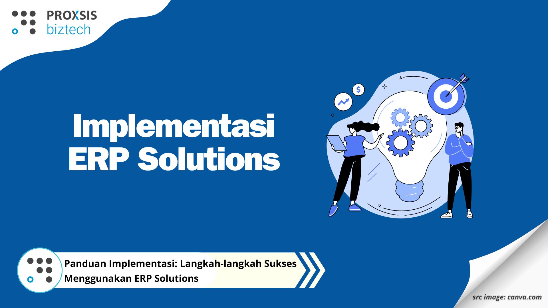 Panduan Implementasi: Langkah-langkah Sukses Menggunakan ERP Solutions