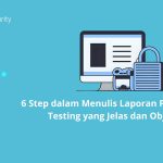6 Step dalam Menulis Laporan Penetration Testing yang Jelas dan Objektif
