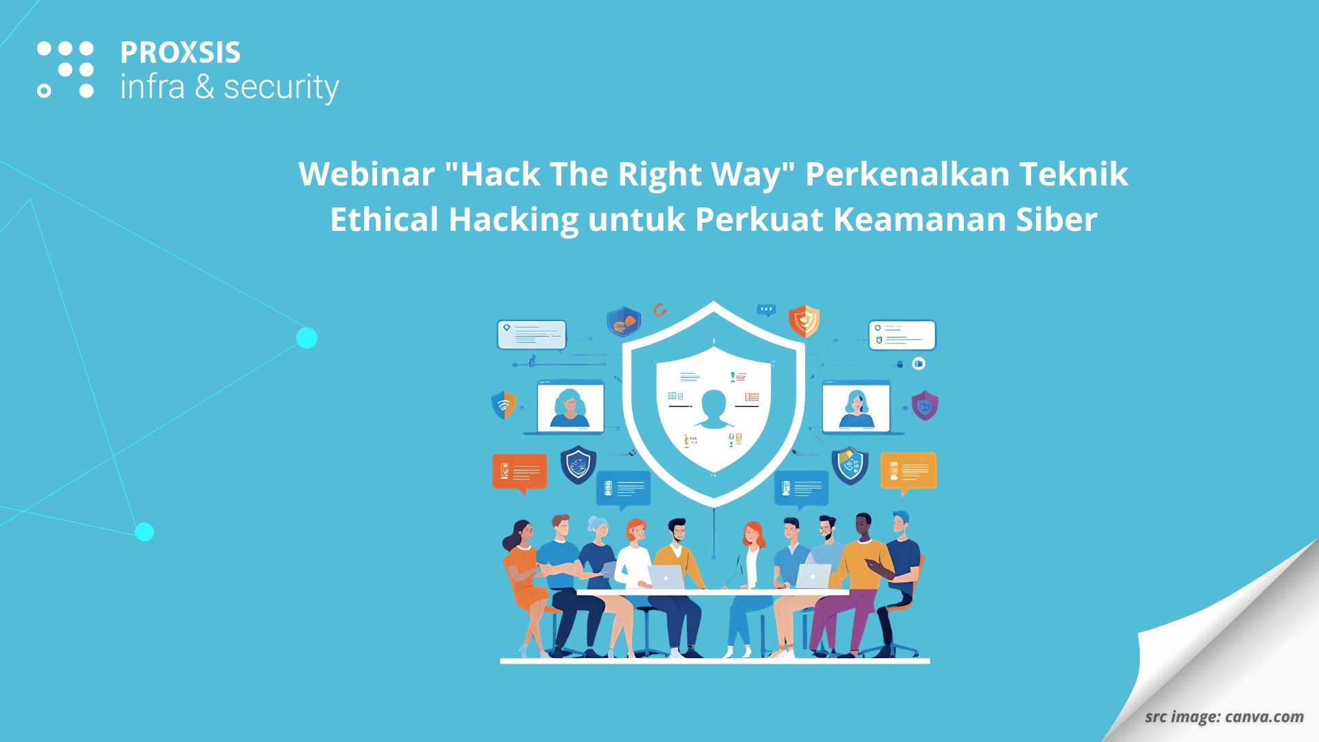 Webinar "Hack The Right Way" Perkenalkan Teknik Ethical Hacking untuk Perkuat Keamanan Siber