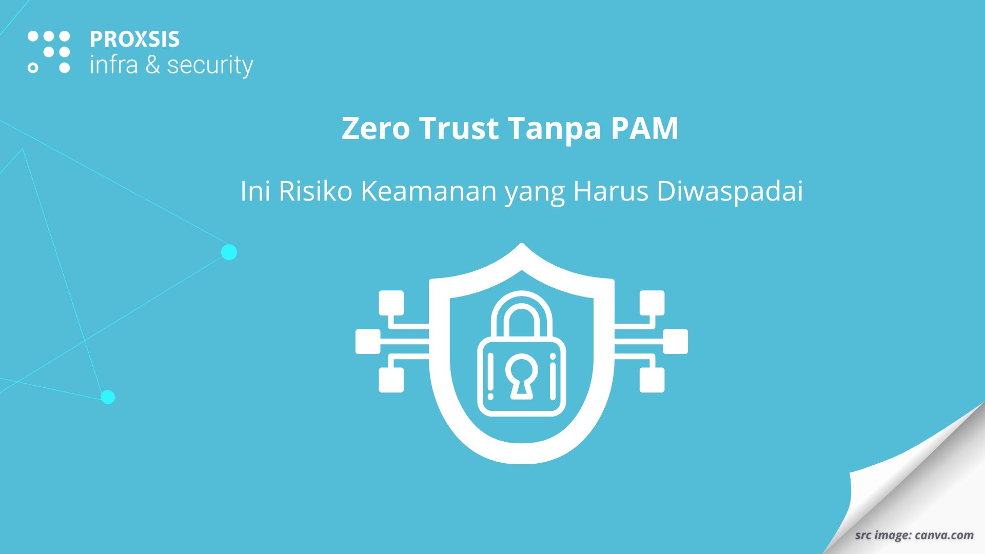 Zero Trust Tanpa PAM? Ini Risiko Keamanan yang Harus Diwaspadai!